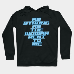 As Strong as the Woman Next to Me (underlined text capitals) Hoodie